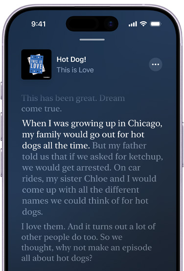 iPhone, front exterior, screen shows a transcript in Apple Podcasts for an episode called Hot Dog from the podcast This is Love, hosted by Phoebe Judge, highlighted text in the transcript reads: "When I was growing up in Chicago, my family would go out for hot dogs all the time," surrounding transcript text is dimmed.